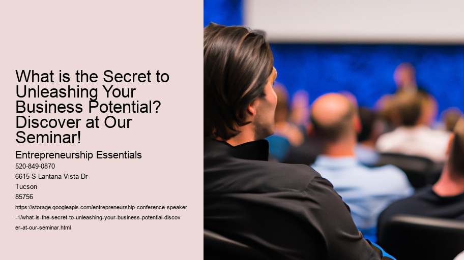 What is the Secret to Unleashing Your Business Potential? Discover at Our Seminar!