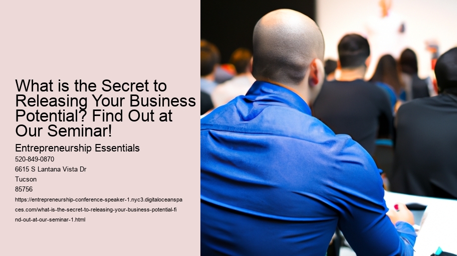 What is the Secret to Releasing Your Business Potential? Find Out at Our Seminar!