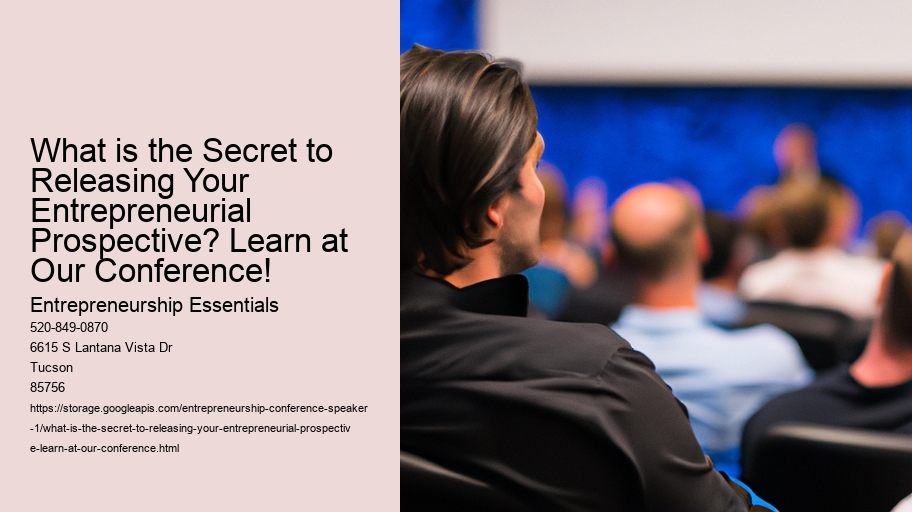 What is the Secret to Releasing Your Entrepreneurial Prospective? Learn at Our Conference!