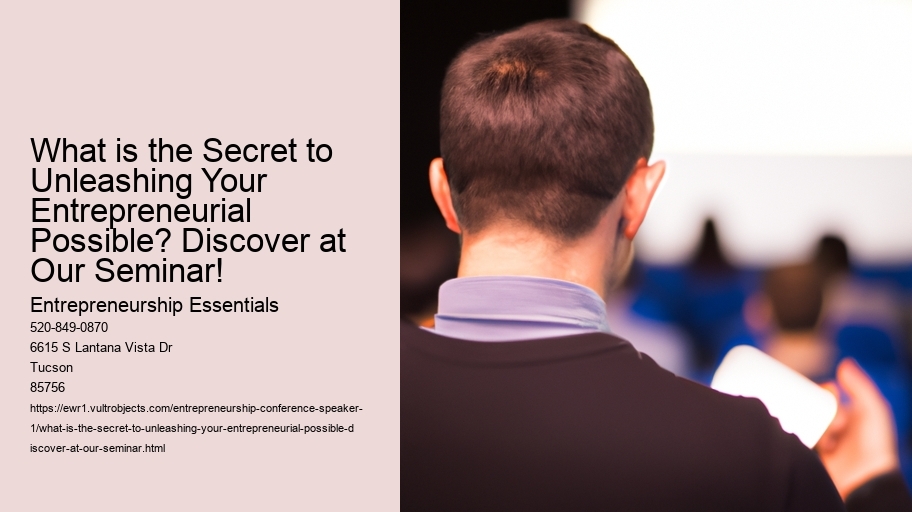 What is the Secret to Unleashing Your Entrepreneurial Possible? Discover at Our Seminar!