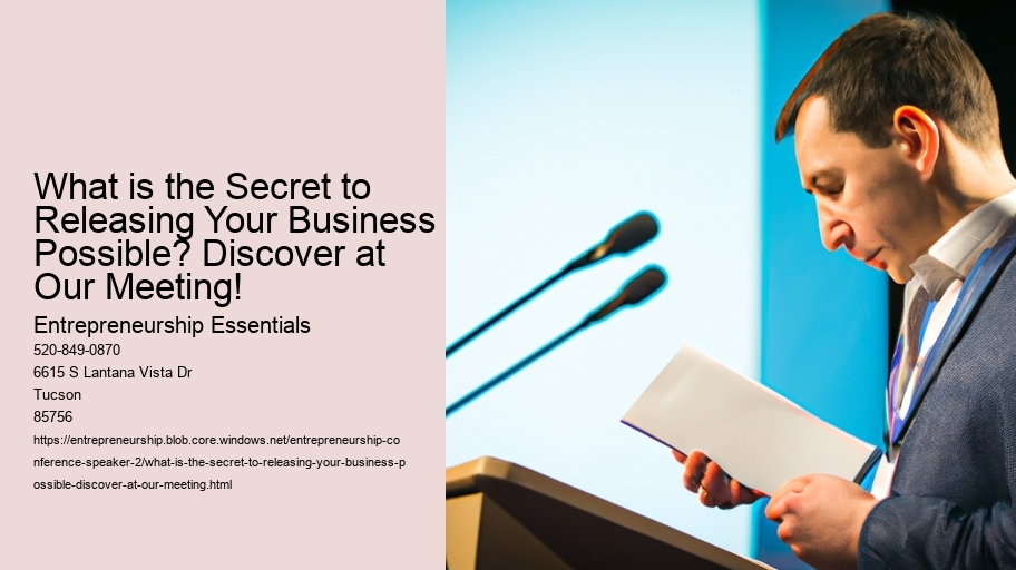 What is the Secret to Releasing Your Business Possible? Discover at Our Meeting!