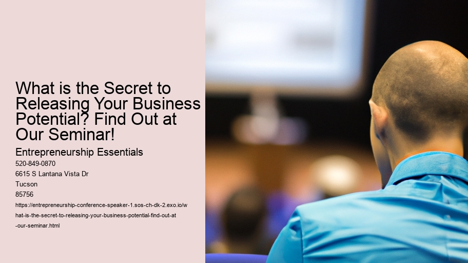 What is the Secret to Releasing Your Business Potential? Find Out at Our Seminar!