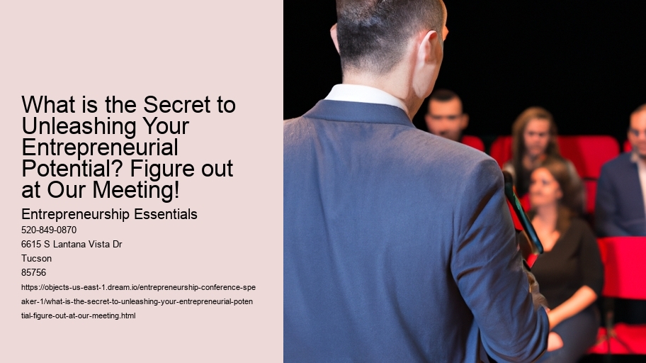 What is the Secret to Unleashing Your Entrepreneurial Potential? Figure out at Our Meeting!